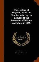 bokomslag History of England, From the First Invasion by the Romans to the Accession of William and Mary, in 1688;