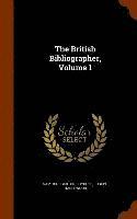 Samuel Egerton Brydges, Joseph Haslewood - British Bibliographer, Volume 1, Inbunden