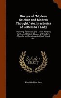bokomslag Review of &quot;Modern Science and Modern Thought,&quot; etc. in a Series of Letters to a Lady