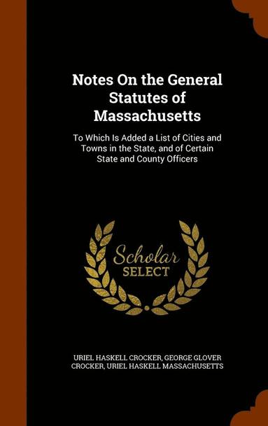 bokomslag Notes On the General Statutes of Massachusetts