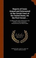 Reports of Cases Argued and Determined in the Circuit Court of the United States, for the First Circuit ... 1