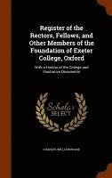 Register of the Rectors, Fellows, and Other Members of the Foundation of Exeter College, Oxford 1
