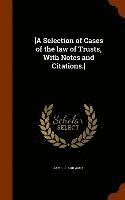 James Barr Ames - [A Selection of Cases of the law of Trusts, With Notes and Citations.], Inbunden