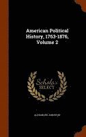 bokomslag American Political History, 1763-1876, Volume 2