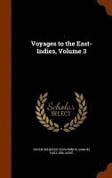 bokomslag Voyages to the East-Indies, Volume 3