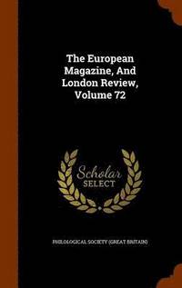 bokomslag European Magazine, And London Review, Volume 72
