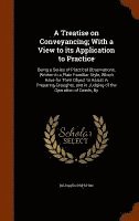 Treatise on Conveyancing; With a View to its Application to Practice