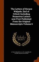 bokomslag The Letters of Horace Walpole, Earl of Orford; Including Numerous Letters now First Published From the Original Manuscripts Volume 6