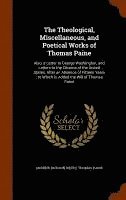bokomslag The Theological, Miscellaneous, and Poetical Works of Thomas Paine