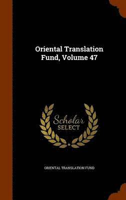 Oriental Translation Fund, Volume 47 1