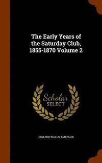 bokomslag The Early Years of the Saturday Club, 1855-1870 Volume 2