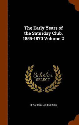 bokomslag The Early Years of the Saturday Club, 1855-1870 Volume 2