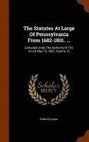 bokomslag The Statutes At Large Of Pennsylvania From 1682-1801. ...