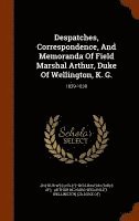 bokomslag Despatches, Correspondence, And Memoranda Of Field Marshal Arthur, Duke Of Wellington, K. G.