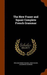 bokomslag The New Fraser and Squair Complete French Grammar