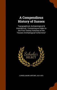 bokomslag A Compendious History of Sussex