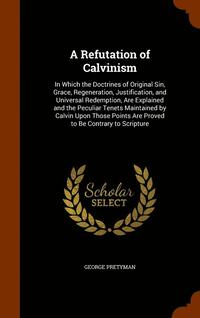 bokomslag A Refutation of Calvinism