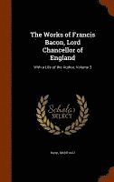 The Works of Francis Bacon, Lord Chancellor of England 1