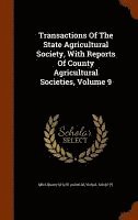 bokomslag Transactions Of The State Agricultural Society, With Reports Of County Agricultural Societies, Volume 9