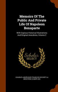 bokomslag Memoirs Of The Public And Private Life Of Napoleon Bonaparte