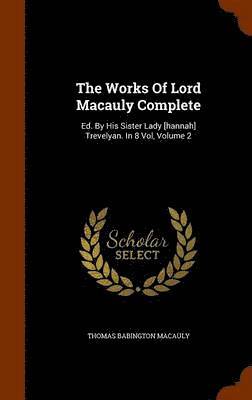 The Works Of Lord Macauly Complete 1