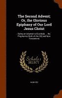 John Fry - Second Advent; Or, the Glorious Epiphany of Our Lord Jesus Christ, Inbunden