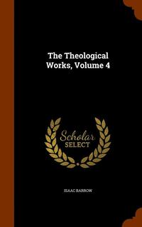 bokomslag The Theological Works, Volume 4