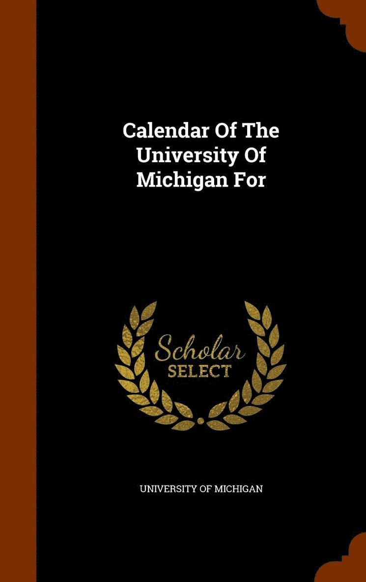 Calendar Of The University Of Michigan For 1
