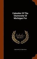 Calendar Of The University Of Michigan For 1