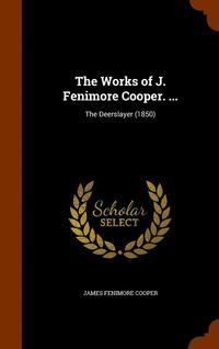 bokomslag The Works of J. Fenimore Cooper. ...