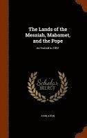 bokomslag The Lands of the Messiah, Mahomet, and the Pope