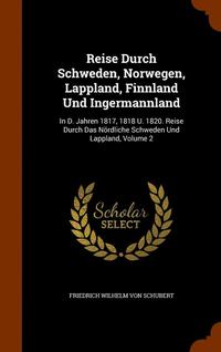 bokomslag Reise Durch Schweden, Norwegen, Lappland, Finnland Und Ingermannland