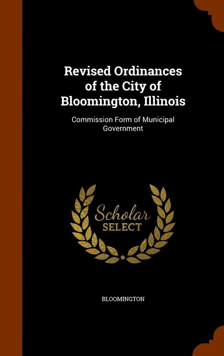 Revised Ordinances of the City of Bloomington, Illinois 1