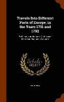 Travels Into Different Parts of Europe, in the Years 1791 and 1792 1