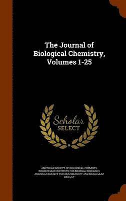 American Society of Biological Chemists, Rockefeller Institute for Medical Resear, American Society for Biochemistry and Mo - Journal of Biological Chemistry, Volumes 1-25, Inbunden