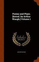 Arthur Waugh - Poems and Plays. [Introd. by Arthur Waugh.] Volume 1, Inbunden