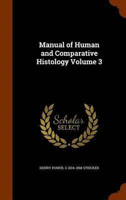 bokomslag Manual of Human and Comparative Histology Volume 3