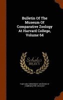 bokomslag Bulletin Of The Museum Of Comparative Zoology At Harvard College, Volume 64