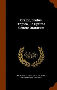 bokomslag Orator, Brutus, Topica, De Optimo Genere Oratorum