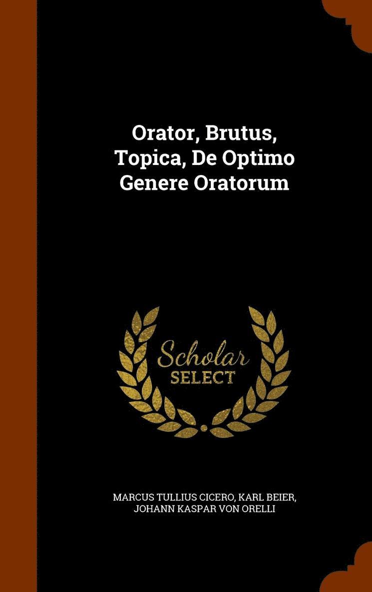 Orator, Brutus, Topica, De Optimo Genere Oratorum 1