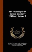 bokomslag The Founding of the German Empire by William I Volume 5