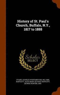 bokomslag History of St. Paul's Church, Buffalo, N.Y., 1817 to 1888