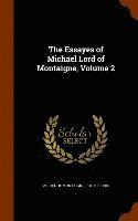 Michel Montaigne, John Florio - Essayes of Michael Lord of Montaigne, Volume 2, Inbunden