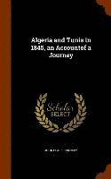 bokomslag Algeria and Tunis in 1845, an Accountof a Journey