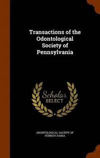 bokomslag Transactions of the Odontological Society of Pennsylvania