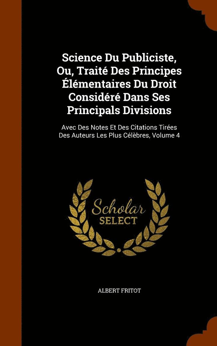 Albert Fritot - Science Du Publiciste, Ou, Traité Des Principes Élémentaires Du Droit Considéré Dans Ses Principals Divisions, Inbunden