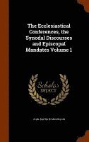 Jean-Baptiste Massillon - Ecclesiastical Conferences, the Synodal Discourses and Episcopal Mandates Volume 1, Inbunden