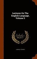 George P Marsh - Lectures On The English Language, Volume 2, Inbunden