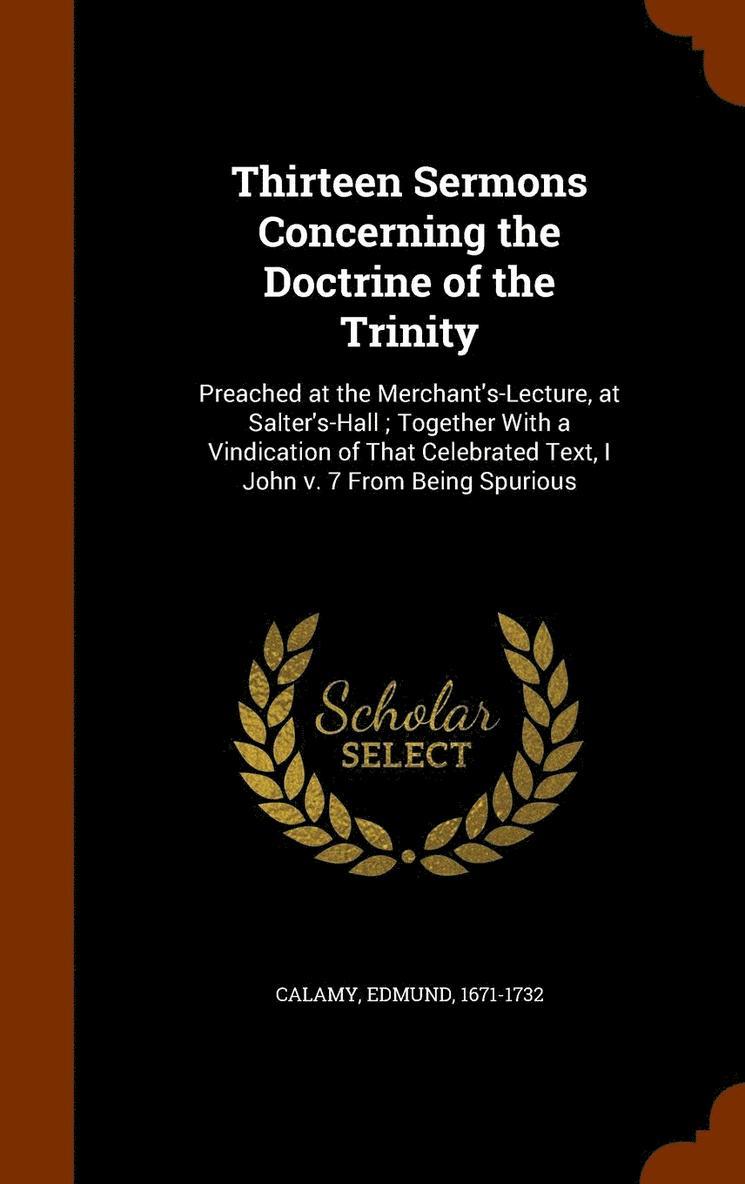 Thirteen Sermons Concerning the Doctrine of the Trinity 1