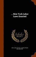 bokomslag ... New York Labor Laws Enacted